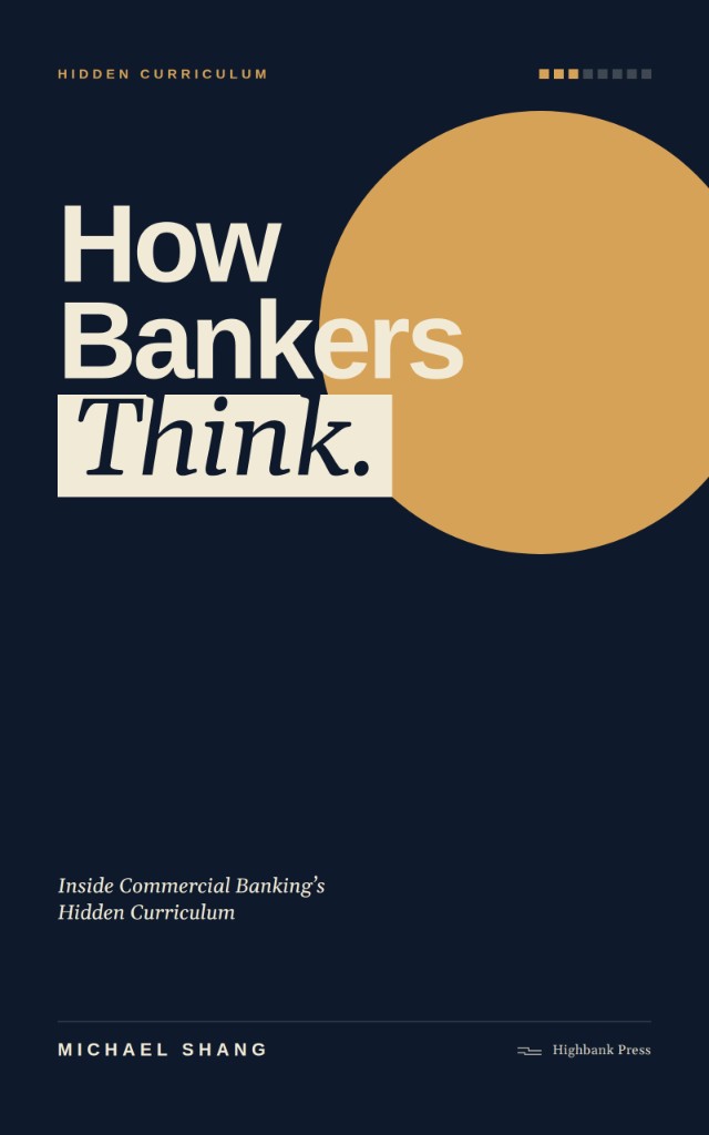 How Bankers Think — Inside Commercial Banking's Hidden Curriculum, by Michael Shang